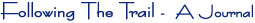 Following The Trail - A Journal by Robert J. McLardie
